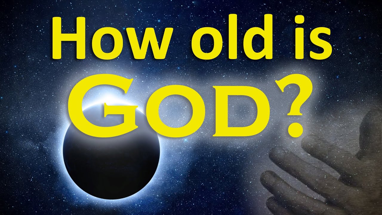 how old is god